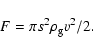 \begin{displaymath}F=\pi s^2 \rho_{\rm g} v^2/2.
\end{displaymath}