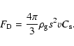 \begin{displaymath}F_{\rm D}=\frac{4 \pi}{3} \rho_{\rm g} s^2 v C_{\rm s}.
\end{displaymath}