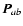 $\vec{P}_{ab}$