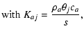 $\displaystyle {\rm with}\
K_{aj}=\frac{\rho_a \theta_j c_a}{s},$
