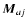 $\vec{M}_{aj}$