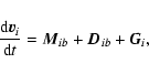 \begin{displaymath}\frac{{\rm d}\vec{v}_i}{{\rm d}t}=\vec{M}_{ib}+\vec{D}_{ib}+\vec{G}_{i},
\end{displaymath}
