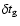 $\delta t_{\rm g}$