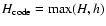 $H_{\rm code}=\max(H,h)$