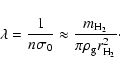 \begin{displaymath}\lambda=\frac{1}{n \sigma_{\rm0}} \approx \frac{m_{\rm H_2}}
{\pi \rho_{\rm g} r^2_{\rm H_2}}\cdot
\end{displaymath}
