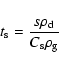 \begin{displaymath}t_{\rm s}=\frac{s \rho_{\rm d}}{C_{\rm s} \rho_{\rm g}}
\end{displaymath}