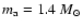$m_{\rm a} = 1.4~M_\odot$