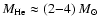 $M_{\rm He} \approx (2{-}4)~M_\odot$
