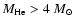 $M_{\rm He} > 4~M_\odot$