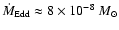 $\dot{M}_{\rm Edd} \approx 8
\times 10^{-8}~M_\odot$