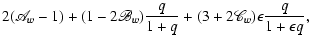 $\displaystyle 2(\mathscr{A}_w - 1)
+ (1 - 2 \mathscr{B}_w) \frac{q}{1 + q}
+ (3 + 2 \mathscr{C}_w) \epsilon \frac{q}{1 + \epsilon q},$