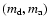$(m_{\rm d}, m_{\rm a})$
