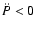 $\ddot{P} <
0$