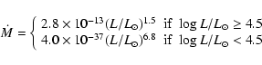 \begin{displaymath}
\dot{M} =
\left\{
\begin{array}{ll}
2.8 \times 10^{-13}...
...bf\textrm{~~if} } & \log{L/L_\odot} < 4.5
\end{array} \right.
\end{displaymath}