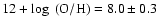 $12 + \log~\rm (O/H)=8.0\pm 0.3$