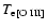 $T_{{\rm e}{\rm [O~III]}}$