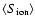 $\langle S_{\rm ion}\rangle$