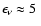 $\epsilon_\nu \approx 5~$