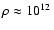 $\rho \approx 10^{12}~$