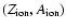 $(Z_{\rm ion},A_{\rm ion})$