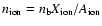 $n_{\rm ion}= n_{\rm b} X_{\rm ion}/A_{\rm ion}$