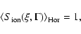 \begin{displaymath}\langle S_{\rm ion}(\xi,\Gamma) \rangle _{\rm Hor} = 1
,
\end{displaymath}