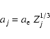 \begin{displaymath}a_j = a_{\rm e}~Z_j^{1/3}
\end{displaymath}