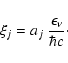\begin{displaymath}\xi_j = a_j ~{\epsilon_\nu \over \hbar c} \cdot
\end{displaymath}