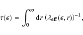\begin{displaymath}\tau(\epsilon)=\int_0^\infty {\rm d}r~
{\left(\lambda_{\rm eff}(\epsilon,r)\right)^{-1}} ,
\end{displaymath}