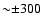${\sim}{\pm}300$