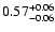 $\rm0.57 ^{+0.06} _{-0.06}$