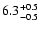 $\rm 6.3^{+0.5}_{-0.5}$