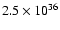 $2.5 \times
10^{36}$