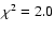 $\chi^2 = 2.0$