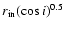 $r{\rm _{in}} (\cos i)^{0.5}$