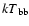 $kT{\rm _{bb}}$