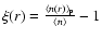 $\xi(r)=\frac{\langle n(r)\rangle_{\rm p}}{\langle n \rangle}-1$