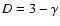 $D=3-\gamma$