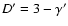 $D'=3-\gamma'$