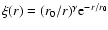 $\xi(r)=(r_0/r)^\gamma {\rm e}^{-r/r_0}$