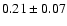 $0.21\pm0.07$