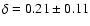 $\delta=0.21\pm 0.11$