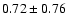 $0.72 \pm 0.76$