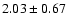 $2.03 \pm 0.67$