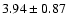 $3.94 \pm 0.87$