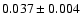 $0.037 \pm0.004$