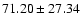 $71.20\pm 27.34$