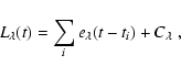 \begin{displaymath}L_{\lambda}(t)=\sum_i e_{\lambda}(t-t_i)+C_{\lambda}\;,
\end{displaymath}