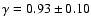 $\gamma=0.93\pm 0.10$