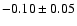 $-0.10\pm 0.05$